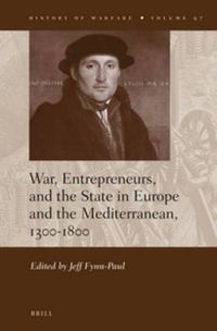 Cover image for War, Entrepreneurs, and the State in Europe and the Mediterranean, 1300-1800