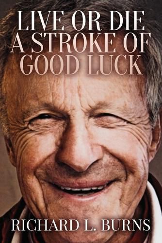 Cover image for Live or Die A Stroke of Good Luck