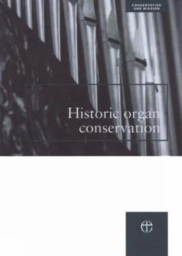 Cover image for Historic Organ Conservation: A Practical Introduction to Processes and Planning