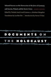 Cover image for Documents on the Holocaust: Selected Sources on the Destruction of the Jews of Germany and Austria, Poland, and the Soviet Union (Eighth Edition)