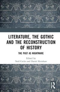 Cover image for Literature, the Gothic and the Reconstruction of History