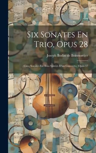 Cover image for Six Sonates En Trio, Opus 28