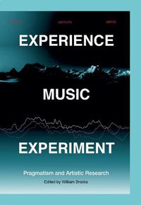 Cover image for Experience Music Experiment: Pragmatism and Artistic Research