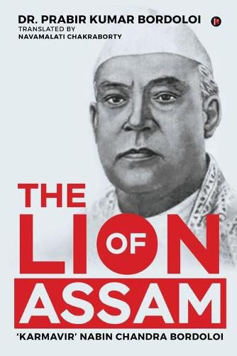 Cover image for The Lion of Assam: 'Karmavir' Nabin Chandra Bordoloi