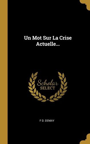 Cover image for Un Mot Sur La Crise Actuelle...