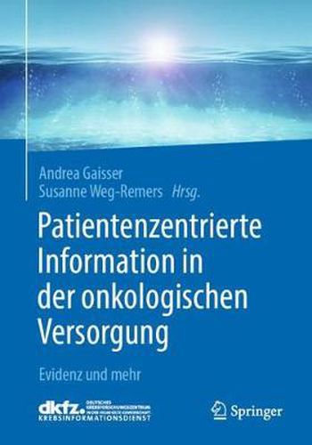 Cover image for Patientenzentrierte Information in Der Onkologischen Versorgung: Evidenz Und Mehr