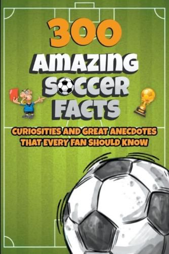 Cover image for 300 Amazing Soccer Facts