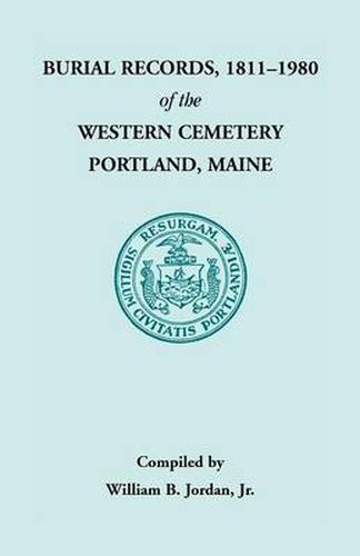 Cover image for Burial Records, 1811 - 1980 of the Western Cemetery in Portland, Maine