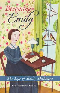 Cover image for Becoming Emily: The Life of Emily Dickinson