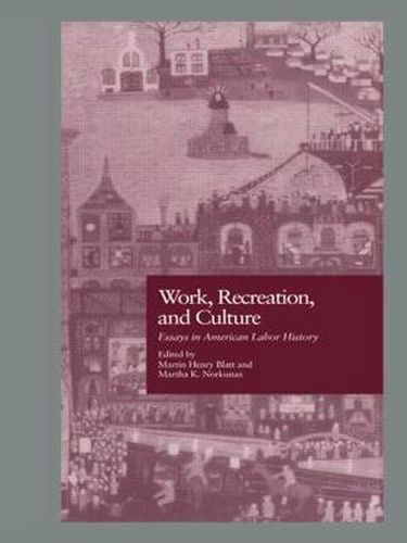 Cover image for Work, Recreation, and Culture: Essays in American Labor History