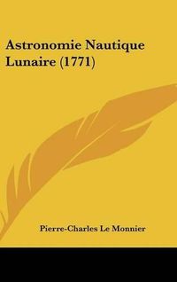 Cover image for Astronomie Nautique Lunaire (1771)