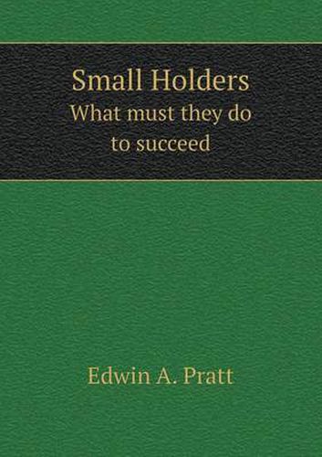 Cover image for Small Holders What Must They Do to Succeed