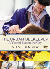 Cover image for The Urban Beekeeper: A Year of Bees in the City