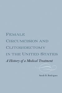Cover image for Female Circumcision and Clitoridectomy in the United States