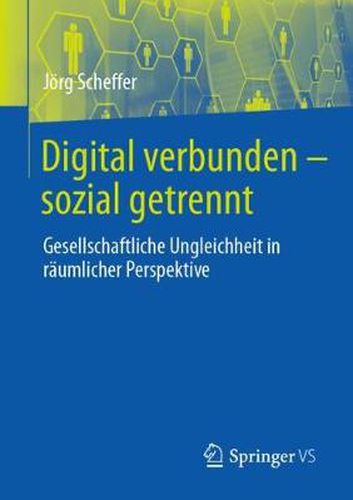 Cover image for Digital verbunden - sozial getrennt: Gesellschaftliche Ungleichheit in raumlicher Perspektive