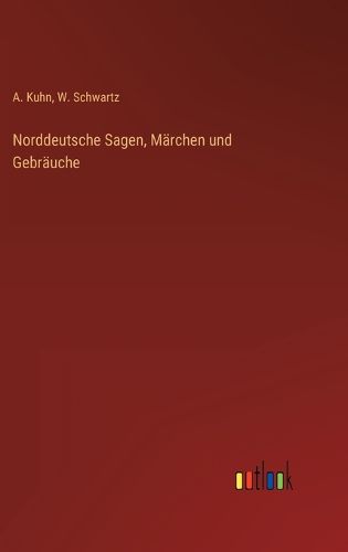 Cover image for Norddeutsche Sagen, Maerchen und Gebraeuche