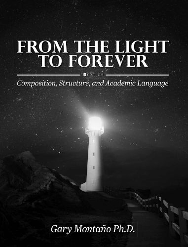 Cover image for From the Light to Forever: Composition, Structure, and Academic Language