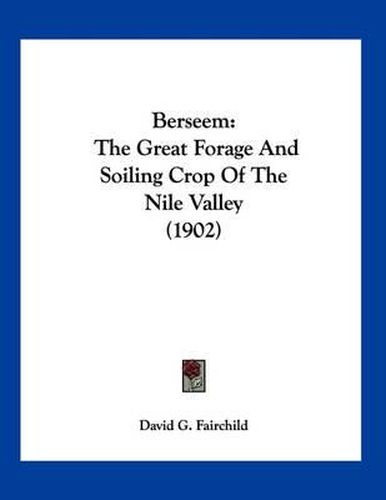 Cover image for Berseem: The Great Forage and Soiling Crop of the Nile Valley (1902)