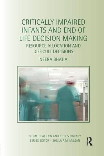 Cover image for Critically Impaired Infants and End of Life Decision Making: Resource Allocation and Difficult Decisions