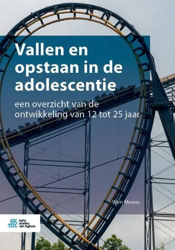 Cover image for Vallen En Opstaan in de Adolescentie: Een Overzicht Van de Ontwikkeling Van 12 Tot 25 Jaar