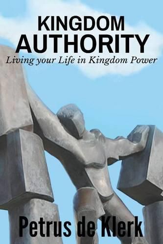 Cover image for Kingdom Authority: Living Your Life In Kingdom Power