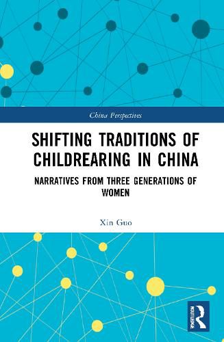 Cover image for Shifting Traditions of Childrearing in China: Narratives from Three Generations of Women