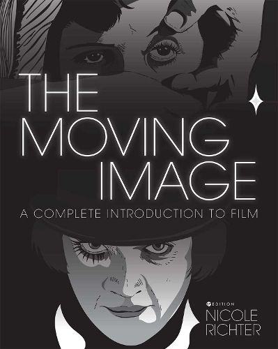 Cover image for The Moving Image: A Complete Introduction to Film