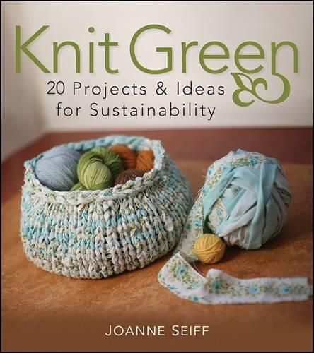 Cover image for Knit Green: 20 Projects and Ideas for Sustainability