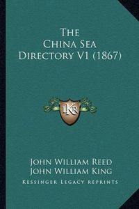 Cover image for The China Sea Directory V1 (1867)