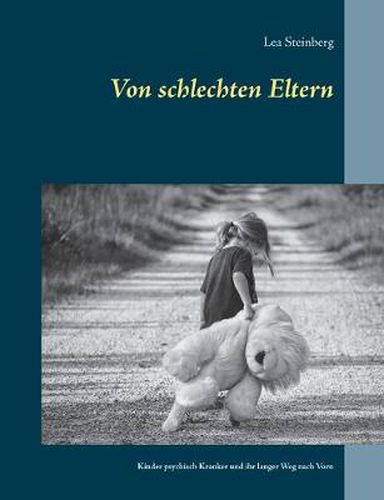 Cover image for Von schlechten Eltern: Kinder psychisch Kranker und ihr langer Weg nach Vorn