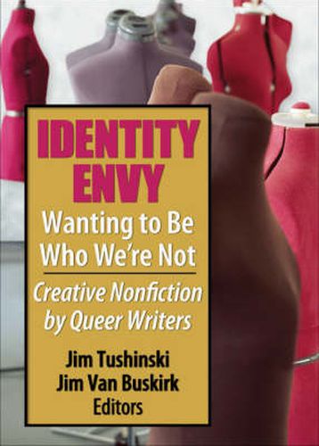 Cover image for Identity Envy-Wanting to Be Who We're Not: Creative Nonfiction by Queer Writers