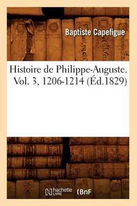 Cover image for Histoire de Philippe-Auguste. Vol. 3, 1206-1214 (Ed.1829)