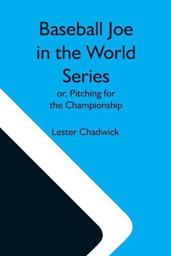 Cover image for Baseball Joe In The World Series; Or, Pitching For The Championship