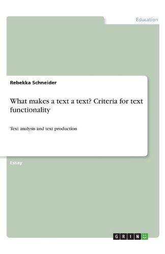 Cover image for What makes a text a text? Criteria for text functionality: Text analysis and text production