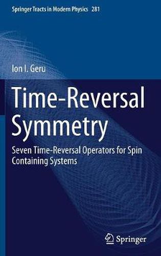 Cover image for Time-Reversal Symmetry: Seven Time-Reversal Operators for Spin Containing Systems