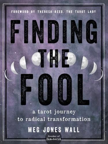 Finding the Fool: Creating a Personal Relationship with the Tarot