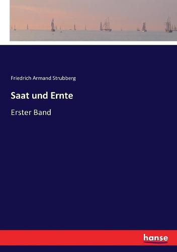 Saat und Ernte: Erster Band