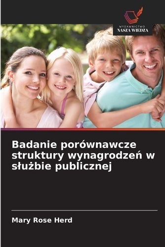 Cover image for Badanie porownawcze struktury wynagrodzeń w slużbie publicznej