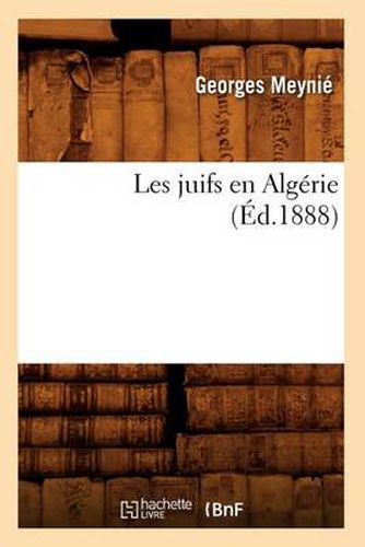 Cover image for Les Juifs En Algerie (Ed.1888)