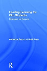 Cover image for Leading Learning for ELL Students: Strategies for Success