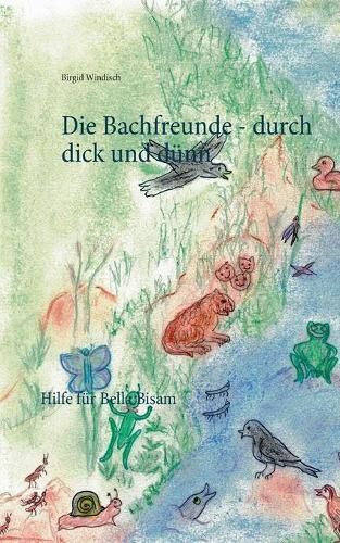 Cover image for Die Bachfreunde - durch dick und dunn: Hilfe fur Bella Bisam