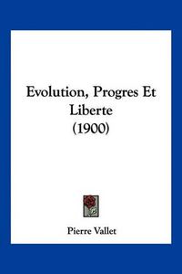 Cover image for Evolution, Progres Et Liberte (1900)