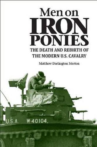 Cover image for Men on Iron Ponies: The Death and Rebirth of the Modern U.S. Cavalry