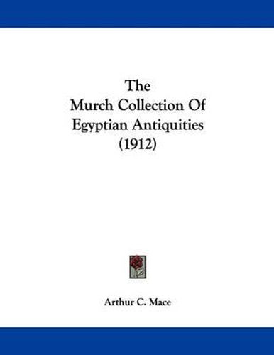 Cover image for The Murch Collection of Egyptian Antiquities (1912)