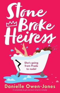 Cover image for Stone Broke Heiress: A completely laugh-out-loud romantic comedy