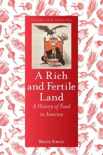 Cover image for A Rich and Fertile Land: A History of Food in America