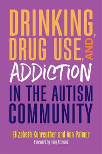 Cover image for Drinking, Drug Use, and Addiction in the Autism Community