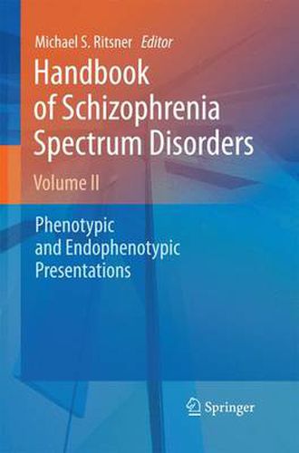 Cover image for Handbook of Schizophrenia Spectrum Disorders, Volume II: Phenotypic and Endophenotypic Presentations