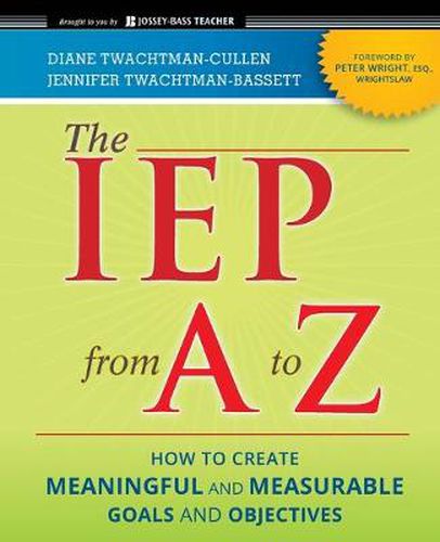 Cover image for The IEP from A to Z: How to Create Meaningful and Measurable Goals and Objectives