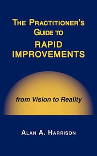 Cover image for The Practitioner's Guide to Rapid Improvements